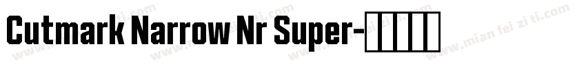 Cutmark Narrow Nr Super字体转换